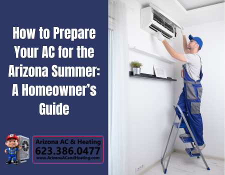 How to Prepare Your AC for the Arizona Summer: A Homeowner’s Guide