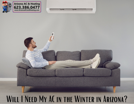 Will I Need My AC in the Winter in Arizona?